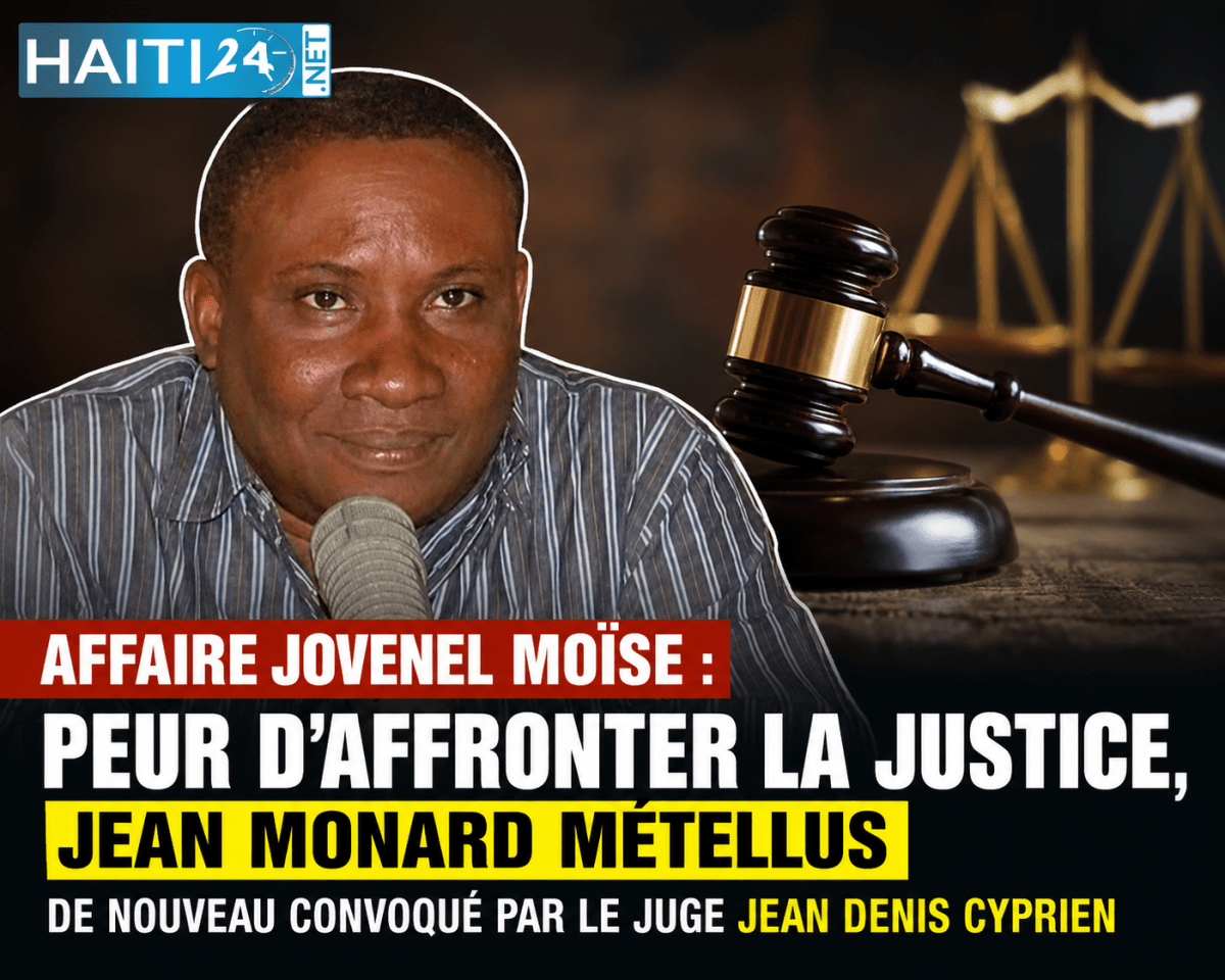 Affaire Jovenel Moïse : peur d’affronter la justice, Jean Monard Métellus de nouveau convoqué par le juge Jean Denis Cyprien