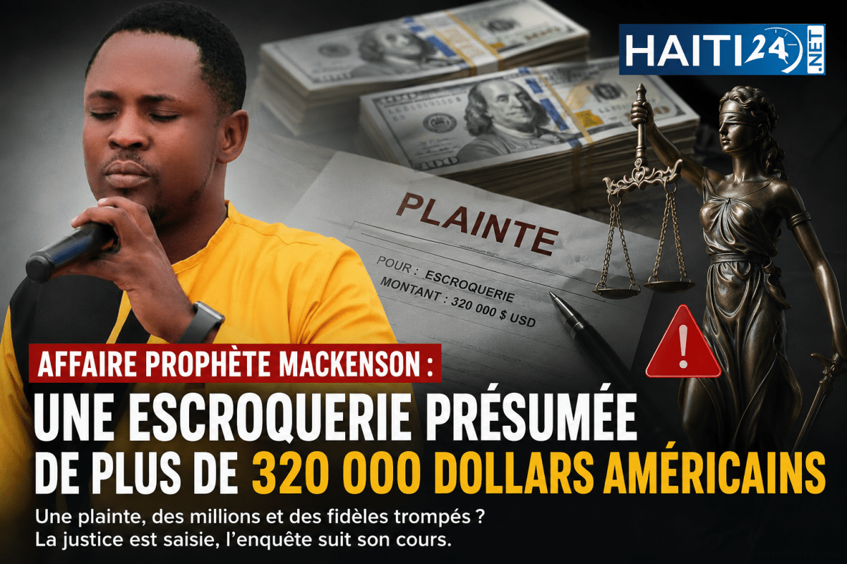 Affaire Prophète Mackenson : une escroquerie présumée de plus de 320 000 dollars américains