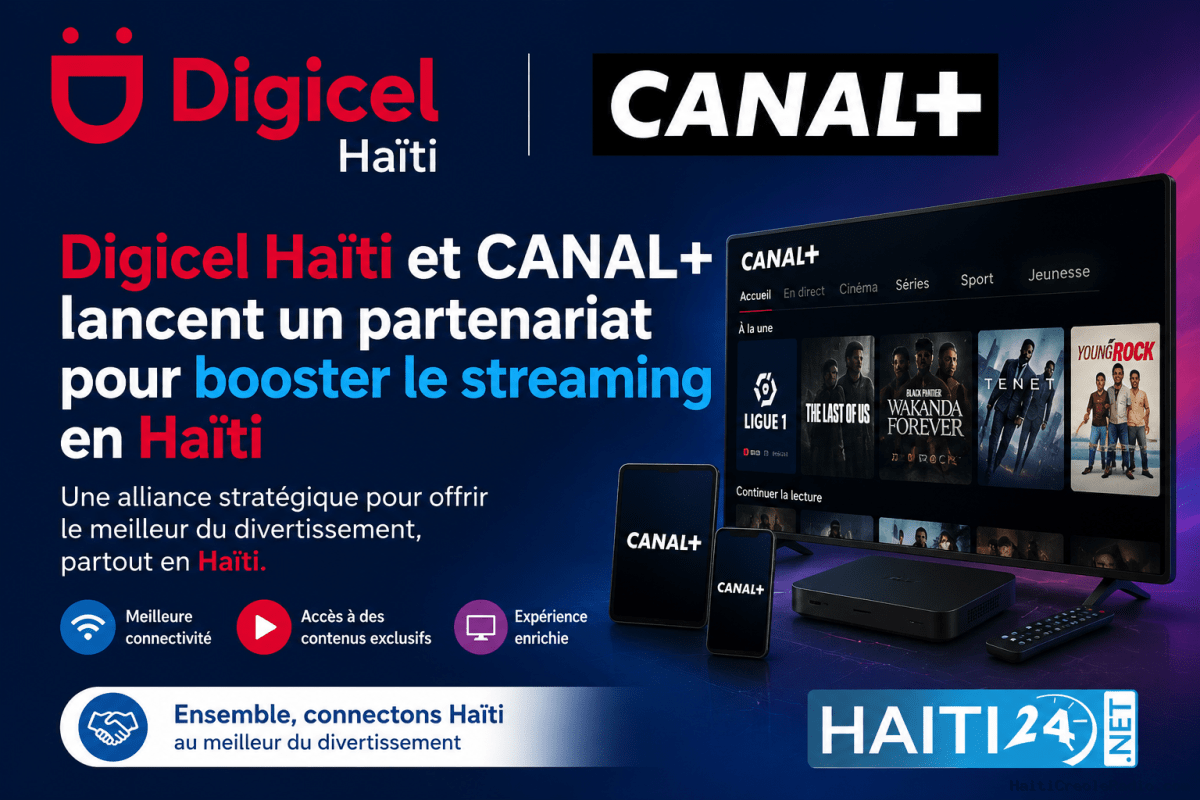 Digicel Haïti et CANAL+ lancent un partenariat pour booster le streaming en Haïti