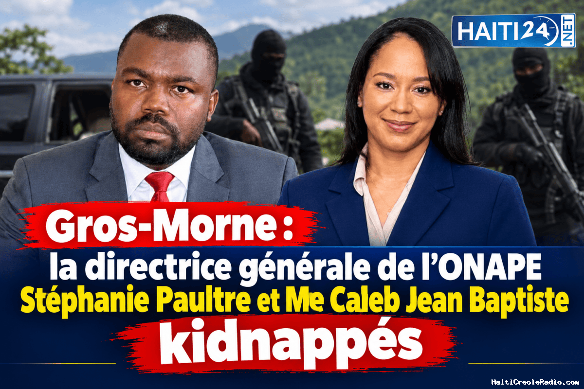 Gros-Morne : la directrice générale de l’ONAPE Stéphanie Paultre et Me Caleb Jean Baptiste kidnappés