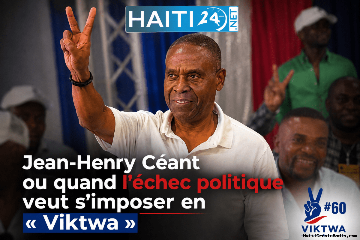 Jean-Henry Céant ou quand l’échec politique veut s’imposer en « Viktwa »