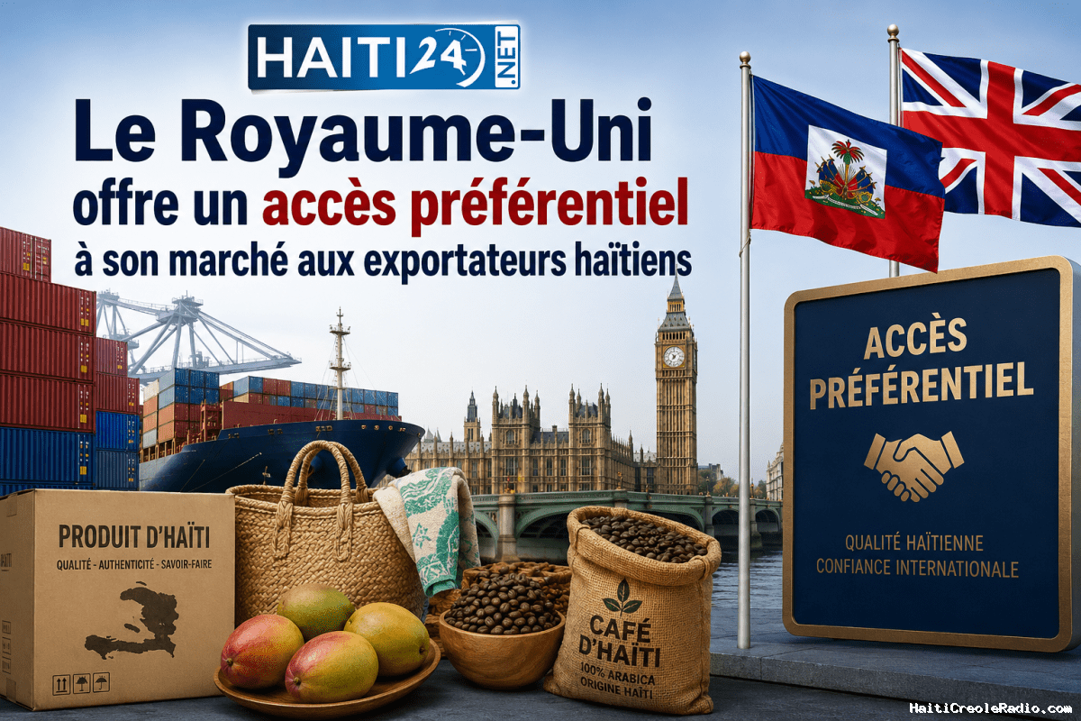Le Royaume-Uni offre un accès préférentiel à son marché aux exportateurs haïtiens