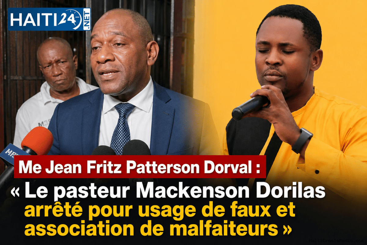 Me Jean Fritz Patterson Dorval. : « Le pasteur Mackenson Dorilas arrêté pour usage de faux et association de malfaiteurs »