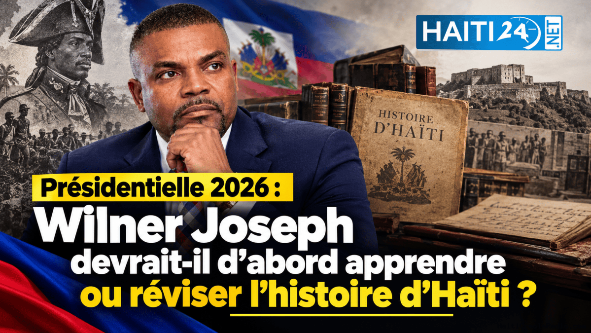 Présidentielle 2026 : Wilner Joseph devrait-il d’abord apprendre ou réviser l’histoire d’Haïti ?