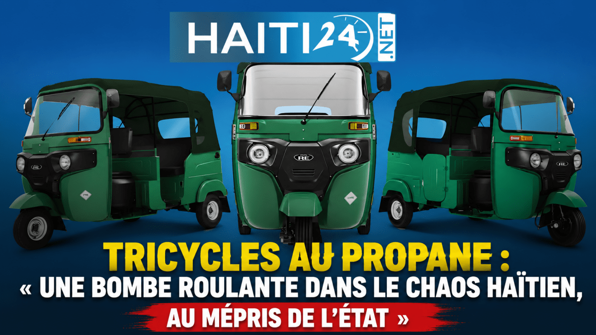 Tricycles au propane : « Une bombe roulante dans le chaos haïtien, au mépris de l’État »